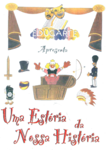 Folder de divulgação da peça teatral "Uma História da Nossa História", promovida pela Educarte Promoções Artísticas, Cia de Teatro Itinerante de Neiva Camargo.